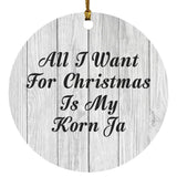 All I Want For Christmas Is My Korn Ja - Circle Ornament F
