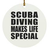 Scuba Diving Makes Life Special - Circle Ornament