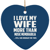 I Love My Wife More Than Music Memorabilia - Heart Ornament