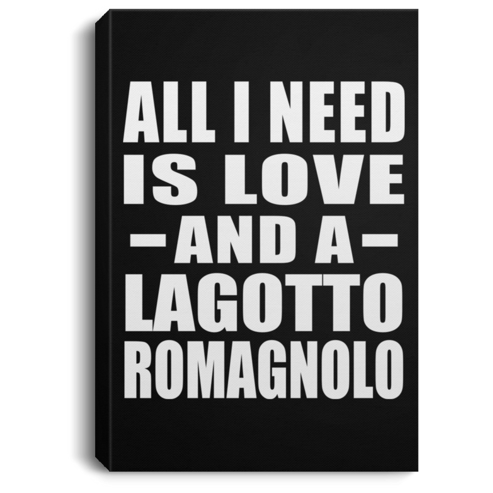 All I Need Is Love And A Lagotto Romagnolo - Canvas Portrait