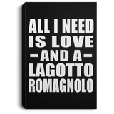 All I Need Is Love And A Lagotto Romagnolo - Canvas Portrait