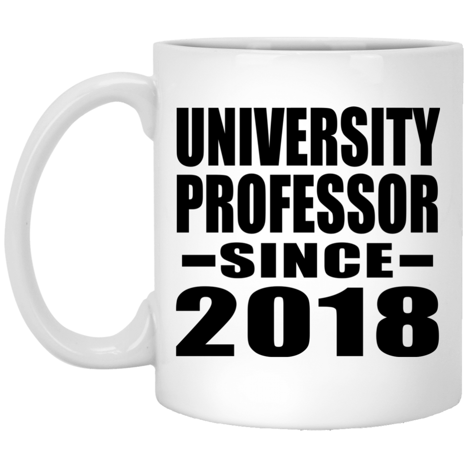 University Professor Since 2018 - 11 Oz Coffee Mug