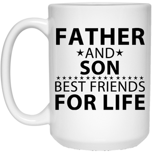 Father and Son, Best Friends For Life - 15 Oz Coffee Mug