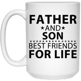 Father and Son, Best Friends For Life - 15 Oz Coffee Mug