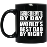 Insurance Underwriter By Day World's Best Dad By Night - 11 Oz Coffee Mug Black