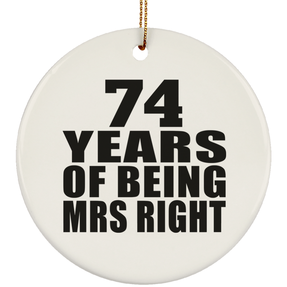 74th Anniversary 74 Years Of Being Mrs Right - Circle Ornament