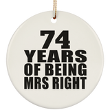 74th Anniversary 74 Years Of Being Mrs Right - Circle Ornament