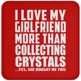 I Love My Girlfriend More Than Collecting Crystals - Drink Coaster