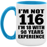 116th Birthday I'm Not 116 I'm 18 With 98 Years Experience - 15oz Accent Mug Blue