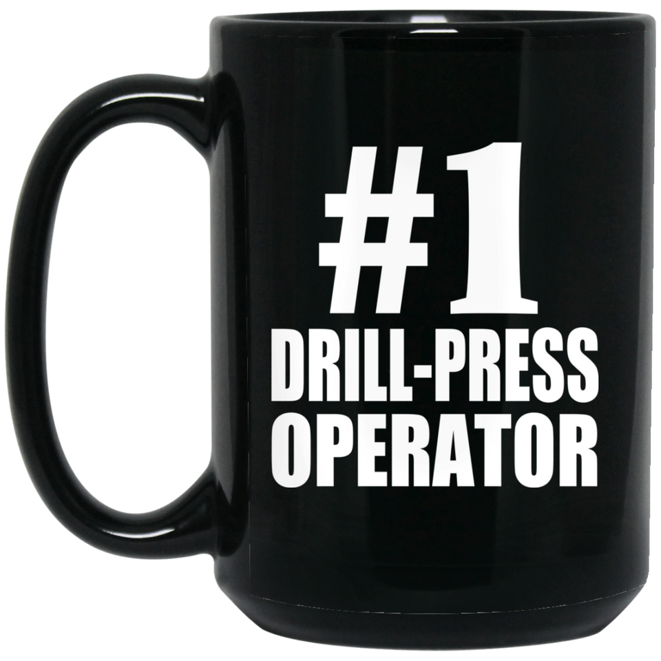 Number One #1 Drill-Press Operator - 15 Oz Coffee Mug Black