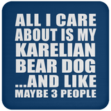 All I Care About Is My Karelian Bear Dog - Drink Coaster