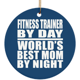 Fitness Trainer By Day World's Best Mom By Night - Circle Ornament