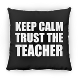 Keep Calm and Trust The Teacher - Throw Pillow Black