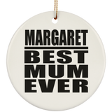 Margaret Best Mum Ever - Circle Ornament