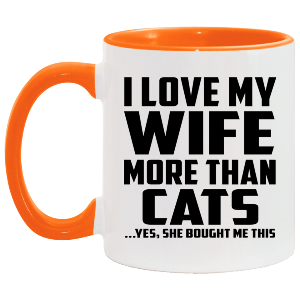 I Love My Wife More Than Cats - 11oz Accent Mug Orange