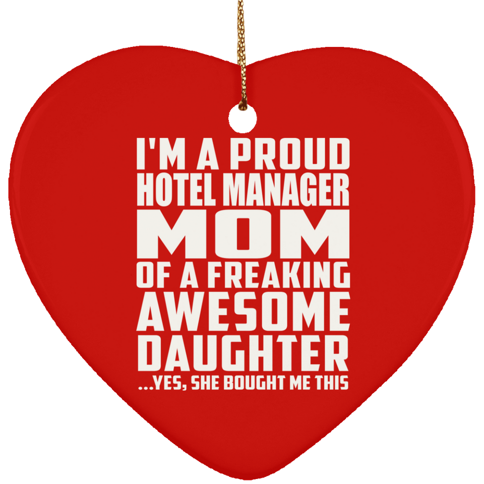 Proud Hotel Manager Mom Of Awesome Daughter - Heart Ornament