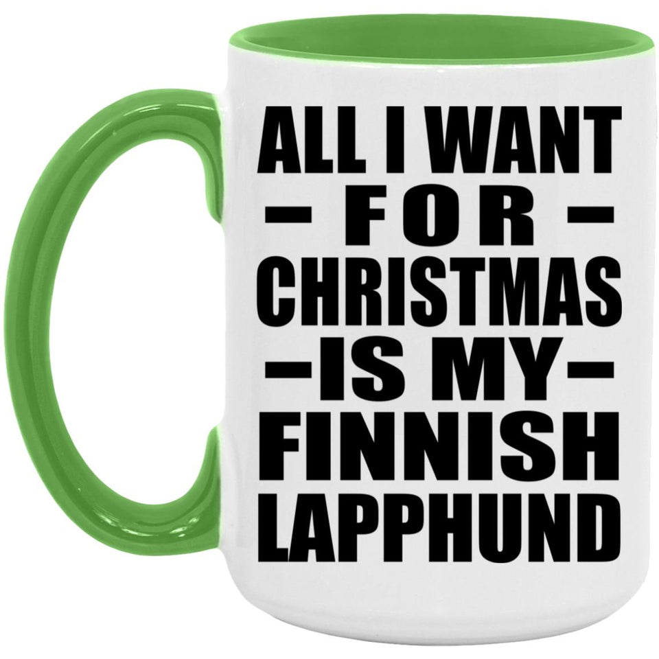 All I Want For Christmas Is My Finnish Lapphund - 15oz Accent Mug Green