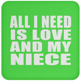 All I Need Is Love And My Niece - Drink Coaster