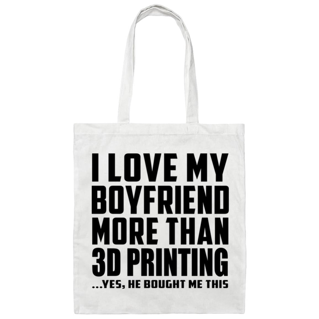 I Love My Boyfriend More Than 3D Printing - Tote Bag White