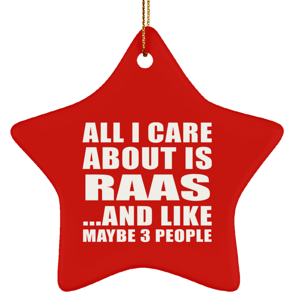 All I Care About Is Raas - Star Ornament