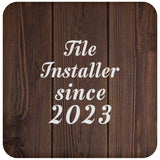 Tile Installer Since 2023 - Drink Coaster D