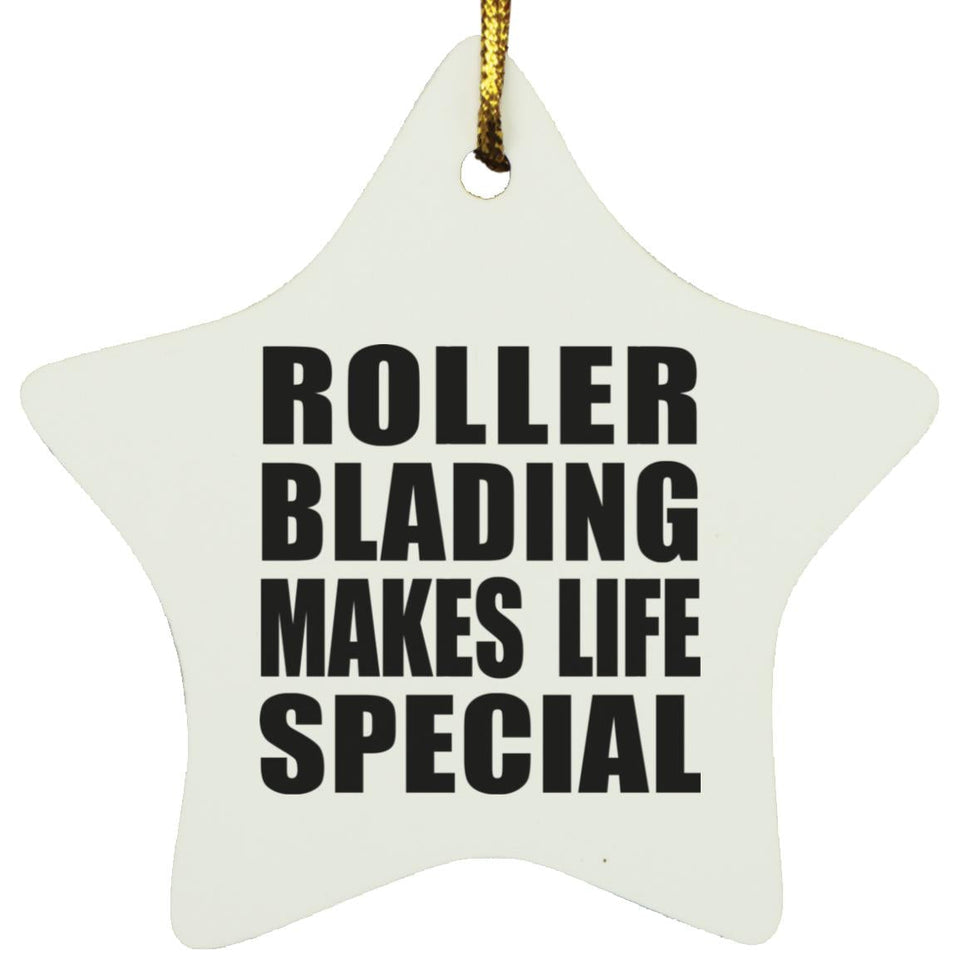 Roller Blading Makes Life Special - Star Ornament
