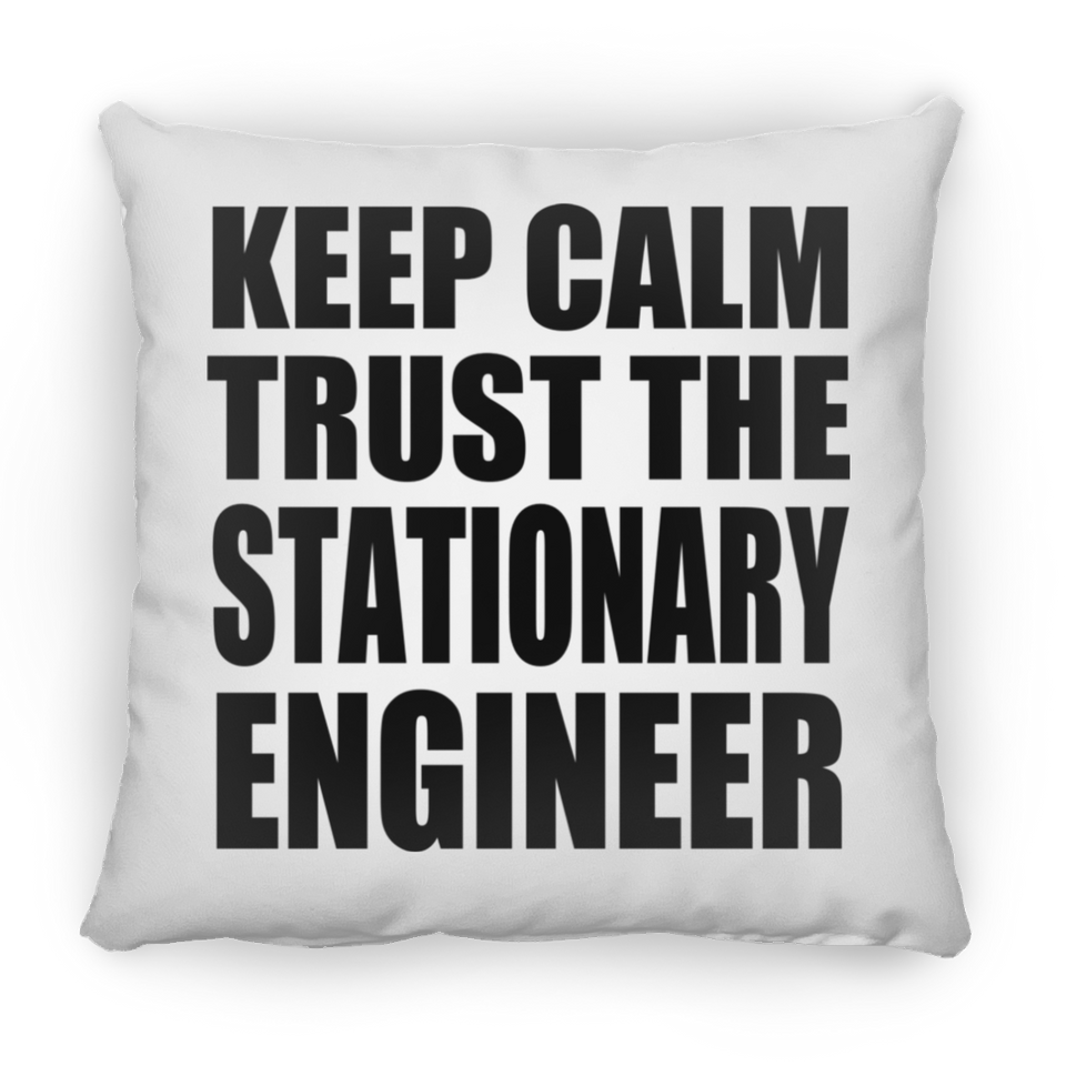 Keep Calm and Trust The Stationary Engineer - Throw Pillow