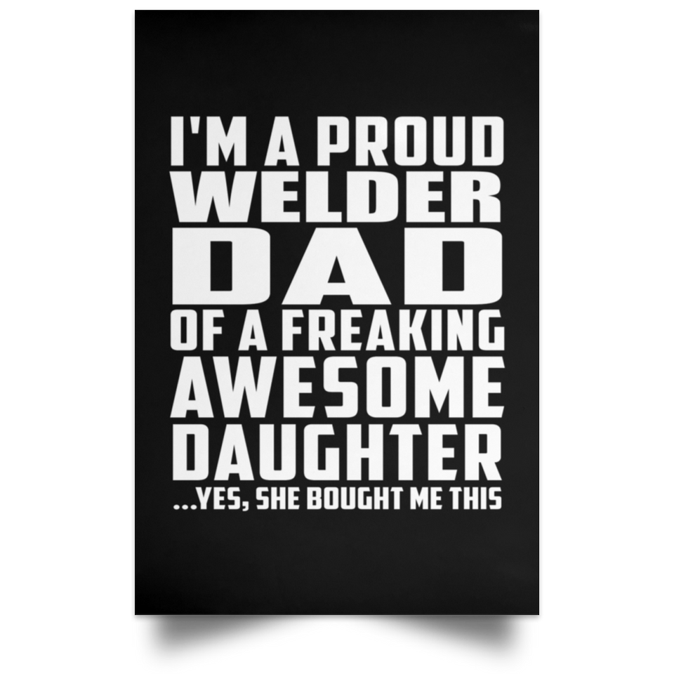 Proud Welder Dad Of Awesome Daughter - Poster Portrait