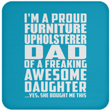 Proud Furniture Upholsterer Dad Of Awesome Daughter - Drink Coaster