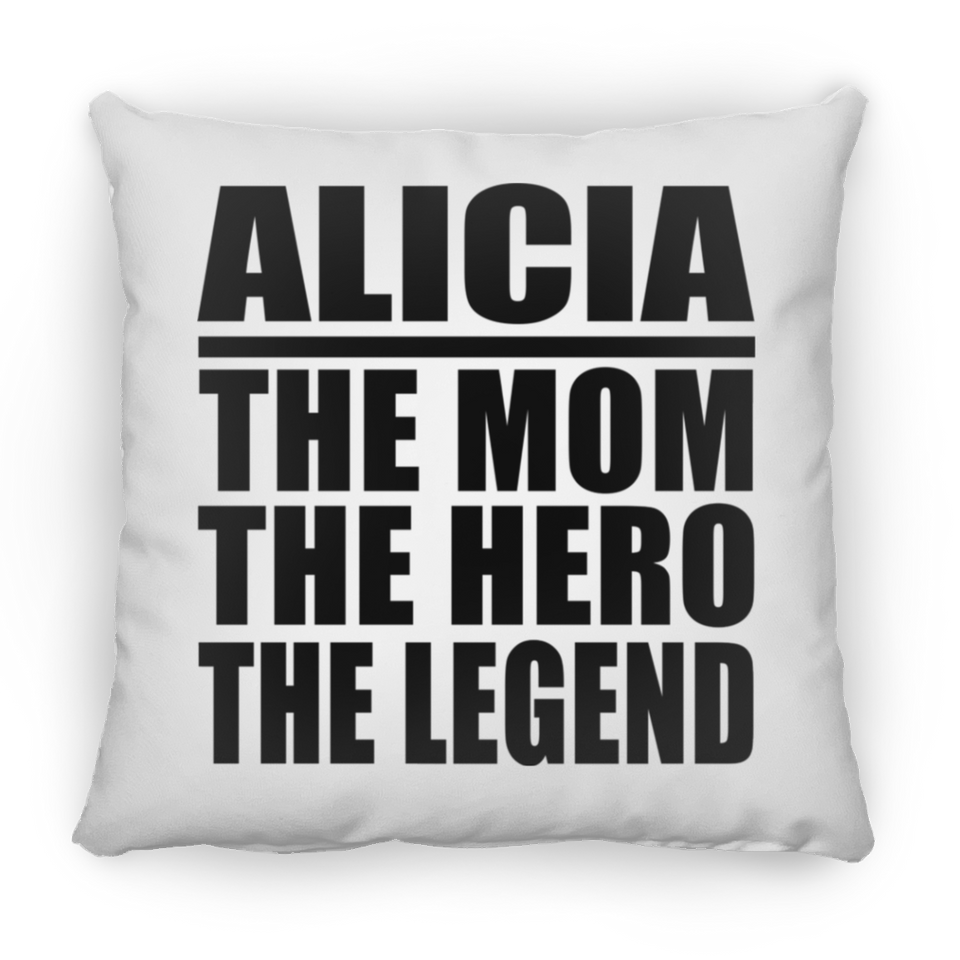 Alicia The Mom The Hero The Legend - Throw Pillow