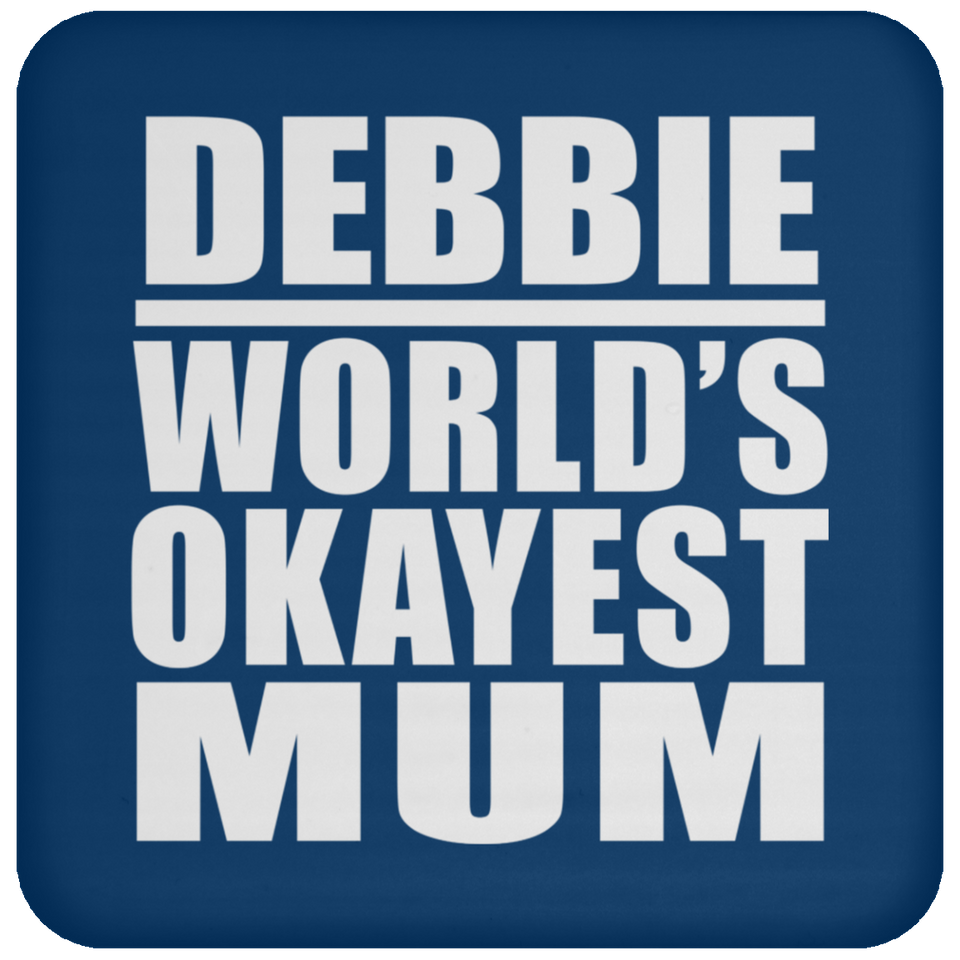 Debbie World's Okayest Mum - Drink Coaster