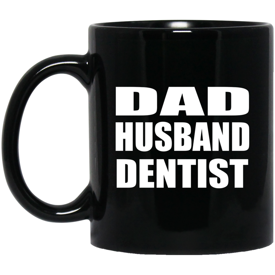 Dad Husband Dentist - 11oz Coffee Mug Black