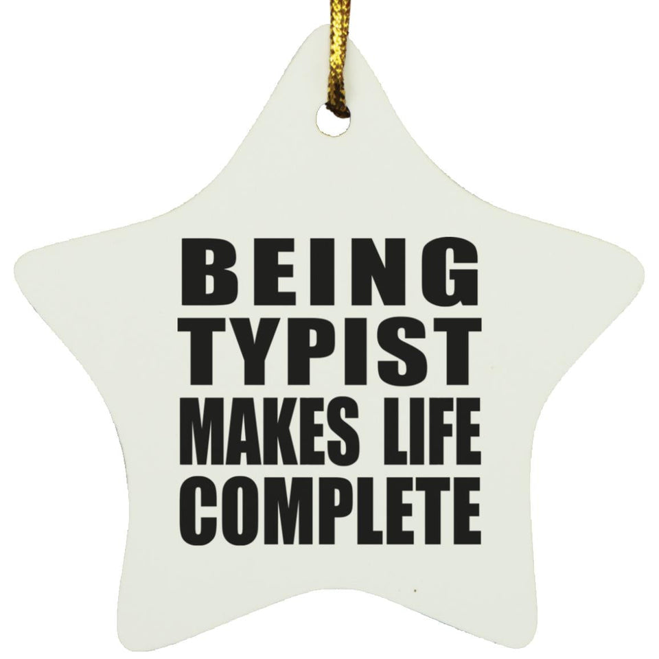Being Typist Makes Life Complete - Star Ornament