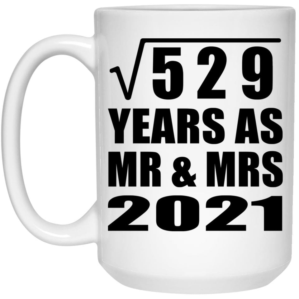 23rd Anniversary Square Root of 529 Years As Mr & Mrs 2021 - 15oz Coffee Mug