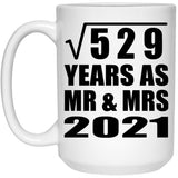 23rd Anniversary Square Root of 529 Years As Mr & Mrs 2021 - 15oz Coffee Mug