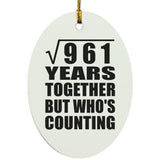 31st Anniversary Square Root of 961 Years Who's Counting - Oval Ornament