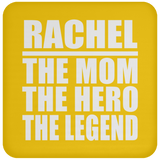 Rachel The Mom The Hero The Legend - Drink Coaster