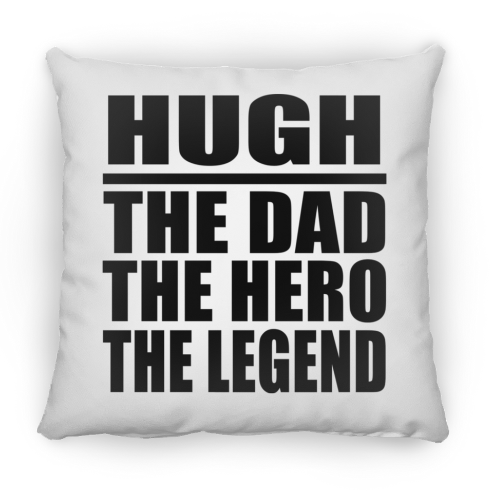 Hugh The Dad The Hero The Legend - Throw Pillow