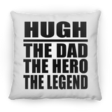 Hugh The Dad The Hero The Legend - Throw Pillow