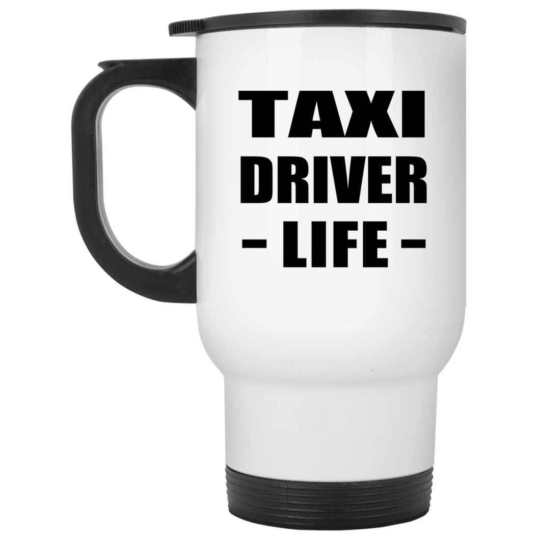 Taxi Driver Life - White Travel Mug