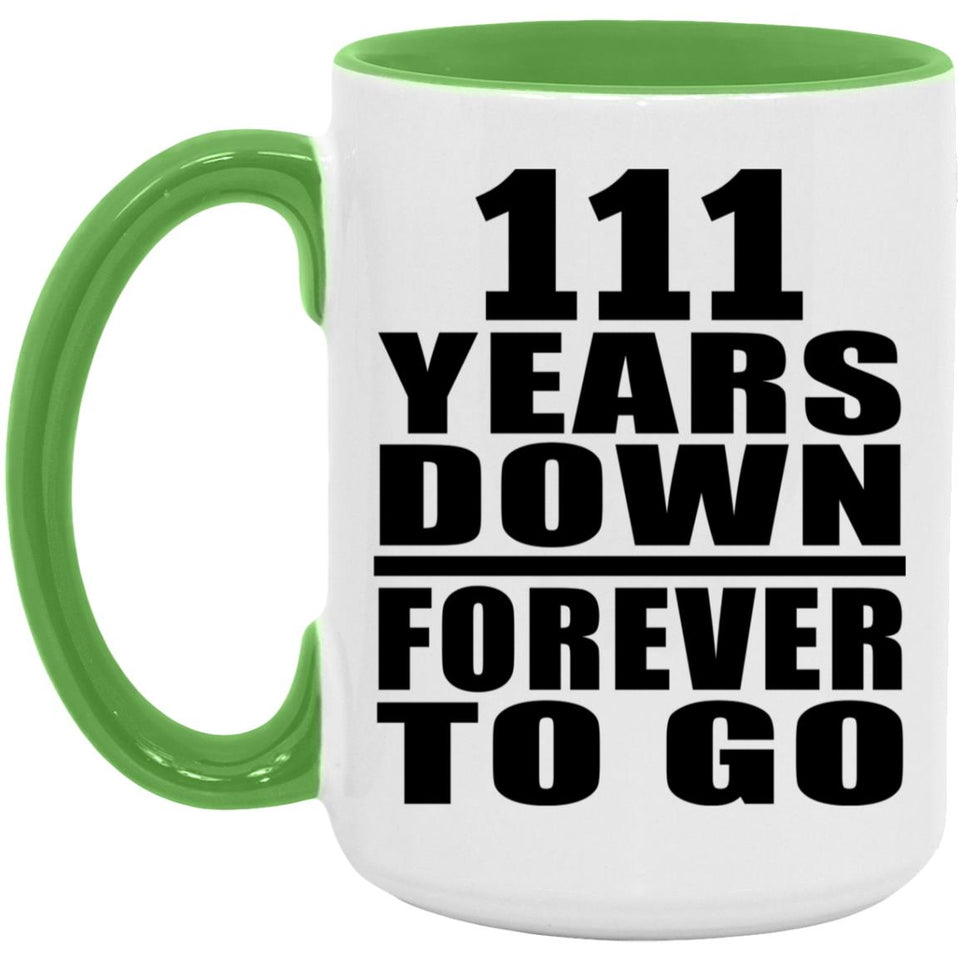 111th Anniversary 111 Years Down Forever to Go - 15oz Accent Mug Green