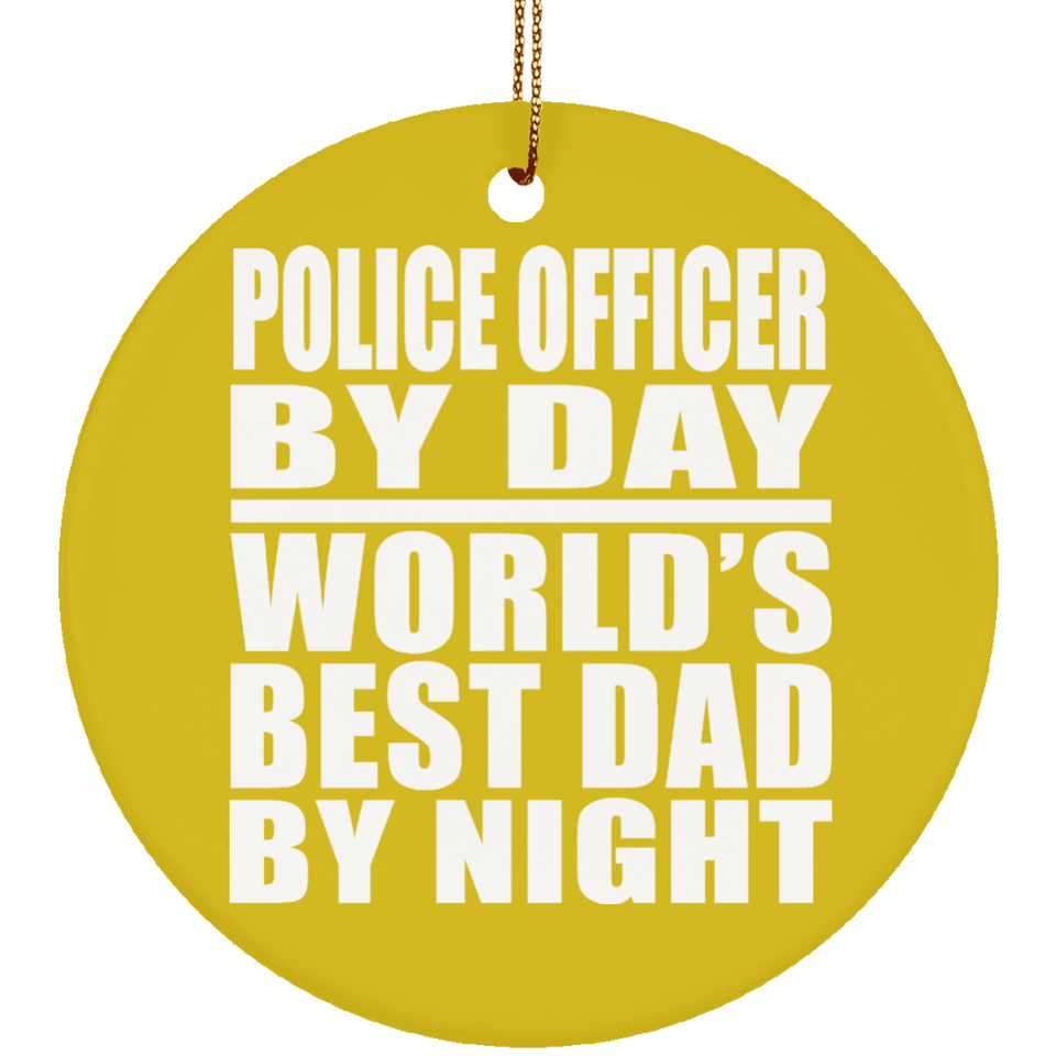Police Officer By Day World's Best Dad By Night - Circle Ornament