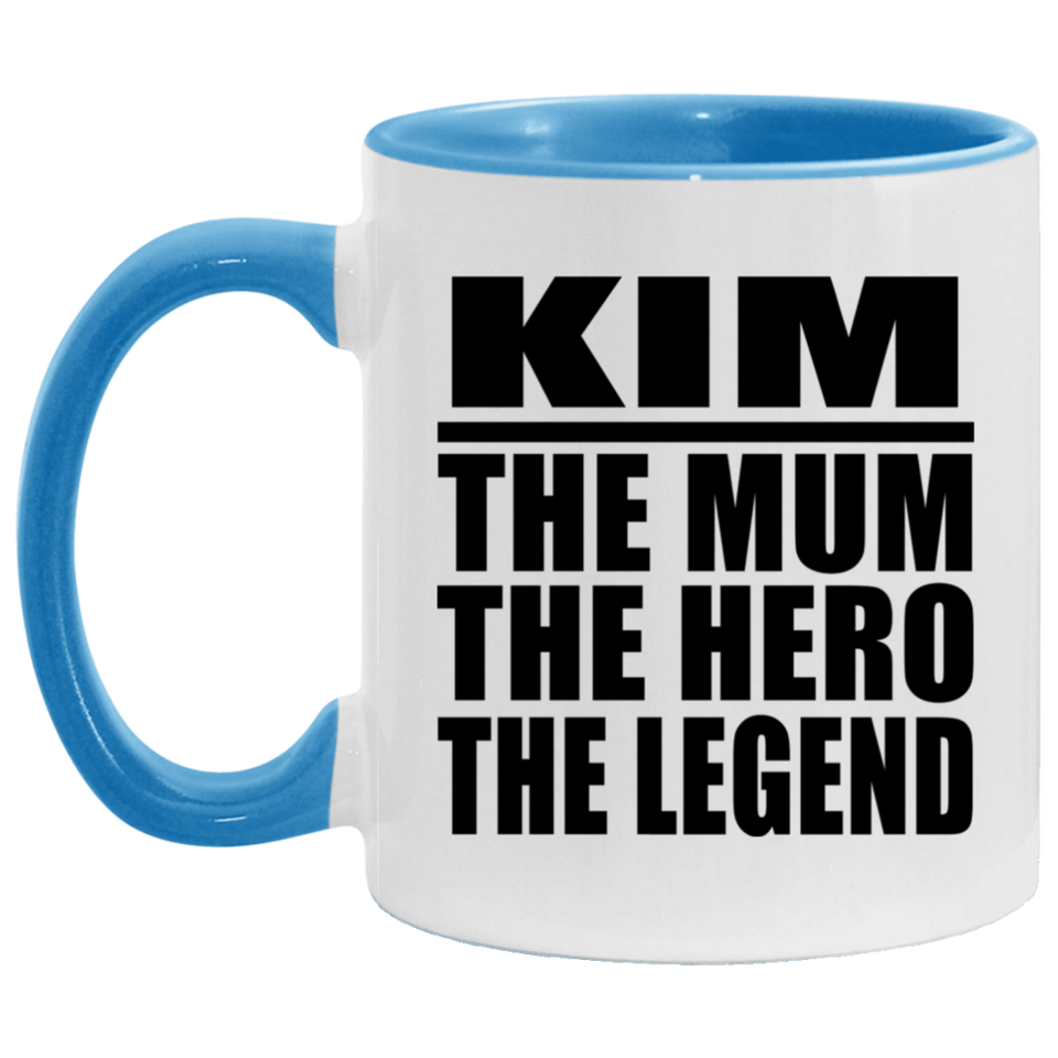 Kim The Mum The Hero The Legend - 11oz Accent Mug Blue