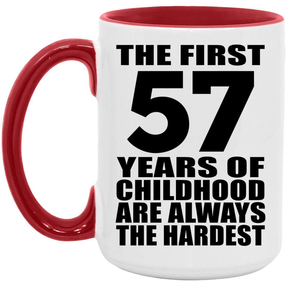 57th Birthday First 57 Years of Childhood Are The Hardest - 15oz Accent Mug Red