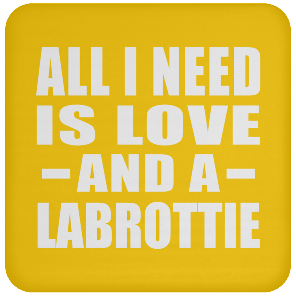 All I Need Is Love And A Labrottie - Drink Coaster