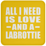 All I Need Is Love And A Labrottie - Drink Coaster