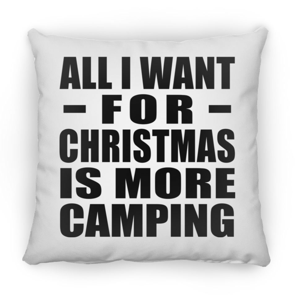 All I Want For Christmas Is More Camping - Throw Pillow