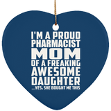 Proud Pharmacist Mom Of Awesome Daughter - Heart Ornament