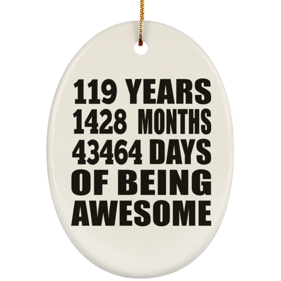 119th Birthday 119 Years 1428 Months 43464 Days Of Awesome - Oval Ornament