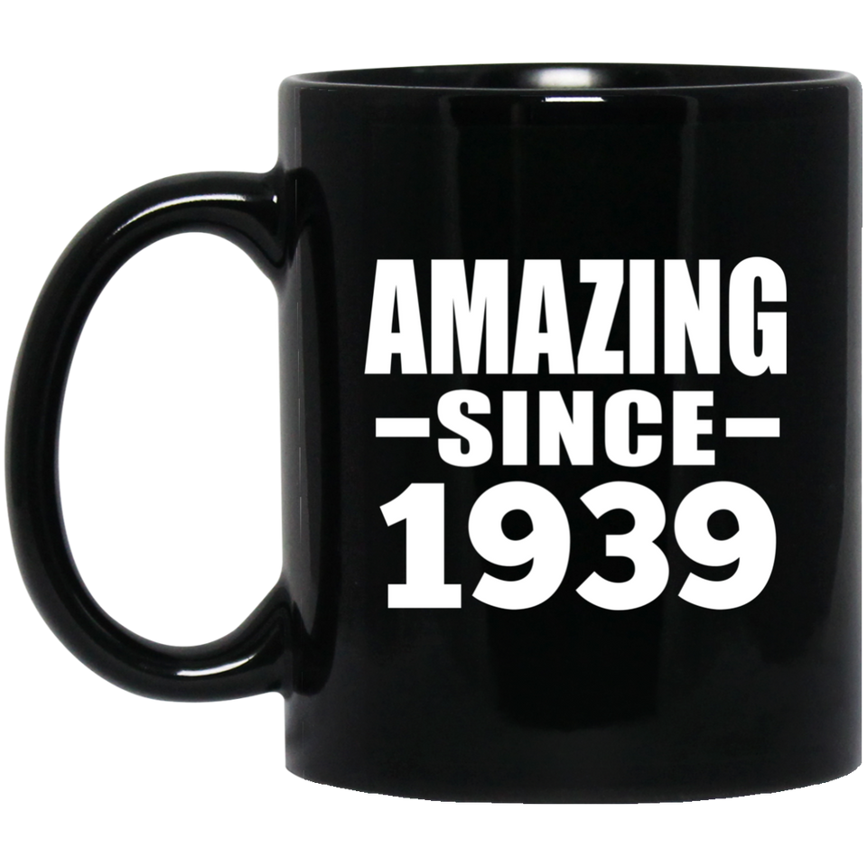 85th Birthday Amazing Since 1939 - 11 Oz Coffee Mug Black